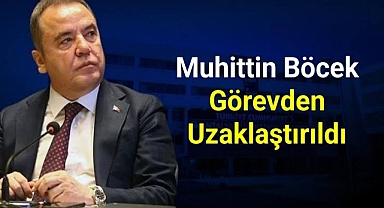 Muhittin Böcek görevden uzaklaştırıldı