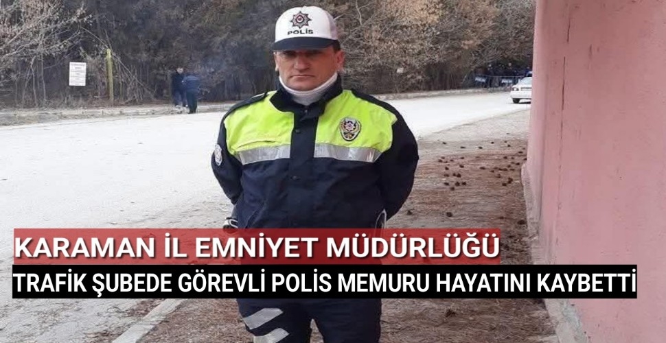 POLİS MEMURU YILMAZ SAYLAN VEFAT ETTİ