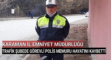 POLİS MEMURU YILMAZ SAYLAN VEFAT ETTİ