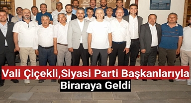 Vali Çiçekli, siyasi parti başkanlarıyla biraraya geldi