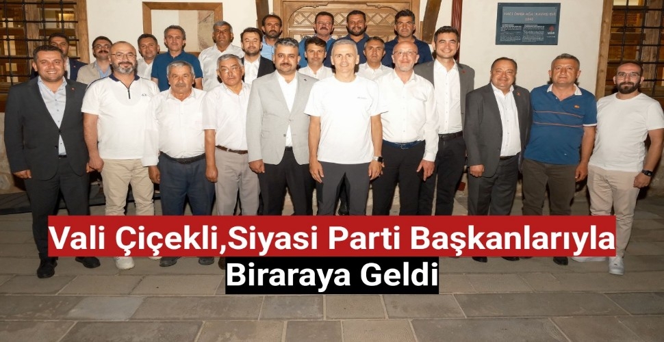 Vali Çiçekli, siyasi parti başkanlarıyla biraraya geldi