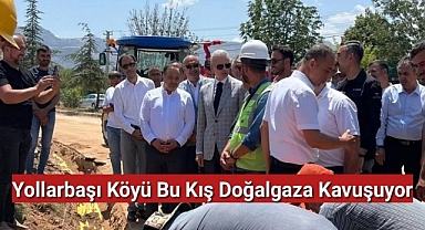 Yollarbaşı Köyüne Doğal Gaz Alt Yapı Çalışmaları Törenle Başladı