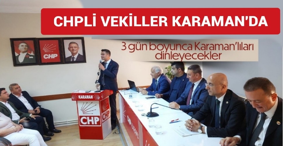 CHP Heyeti Karamanlıları dinleyecek