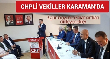 CHP Heyeti Karamanlıları dinleyecek