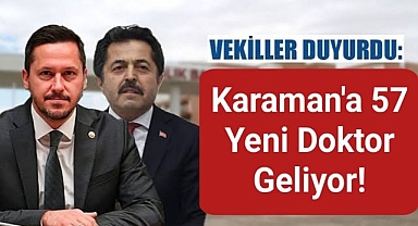 Karaman'a 57 yeni doktor geliyor!