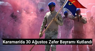 Karaman'da 30 Ağustos Zafer Bayramı Kutlandı