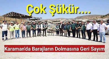 Karaman'da Barajlar Dolacak Geri Sayım Başladı