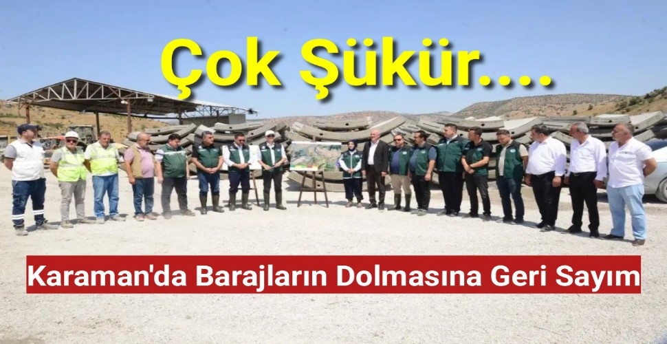 Karaman'da Barajlar Dolacak Geri Sayım Başladı