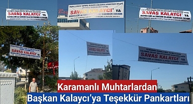 Karamanlı Muhtarlardan Başkan Kalaycı'ya Teşekkür Pankartları