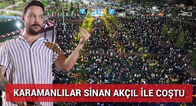 KARAMANLILAR SİNAN AKÇIL KONSERİ İLE COŞTU