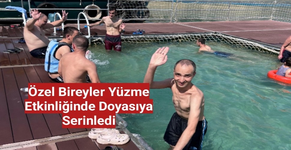 Özel Bireyler Yüzme Etkinliğinde Doyasıya Serinledi