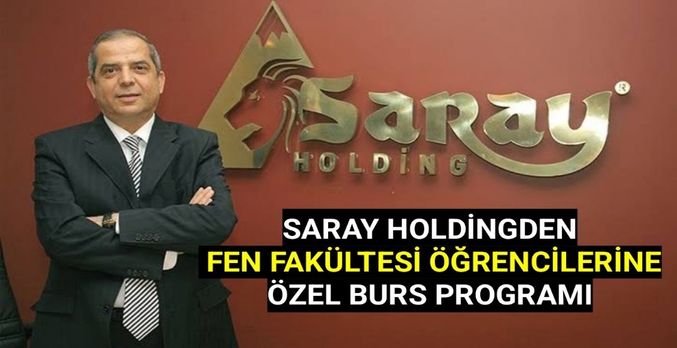 SARAY HOLDİNGDEN FEN FAKÜLTESİ ÖĞRENCİLERİNE ÖZEL BURS PROGRAMI