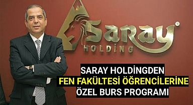 SARAY HOLDİNGDEN FEN FAKÜLTESİ ÖĞRENCİLERİNE ÖZEL BURS PROGRAMI
