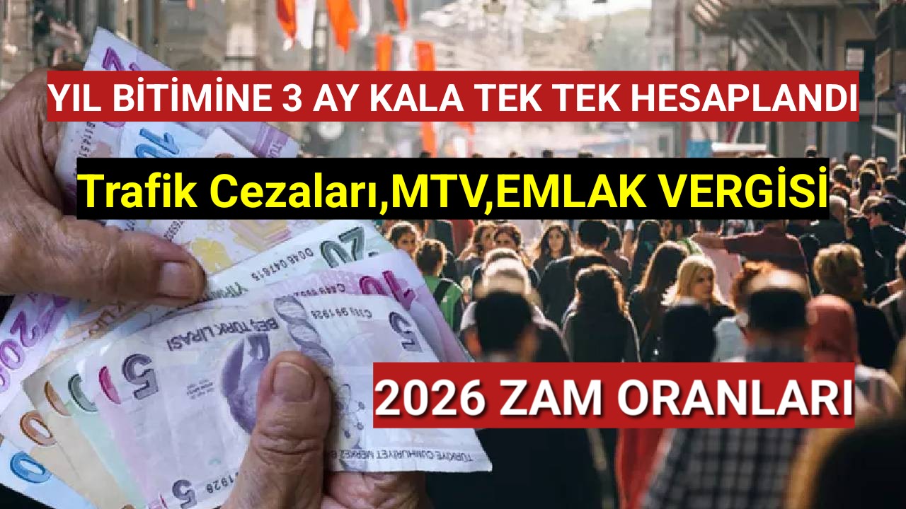 2026 zam oranı için yüzde 25,25 hesabı! Trafik cezaları, MTV, emlak vergisi tek tek hesaplandı.
