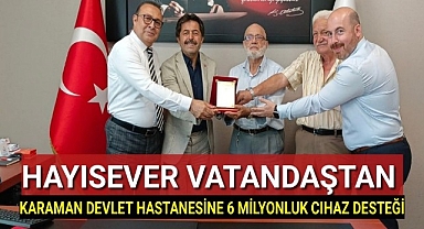 Örnek Bağış: Karaman Eğitim ve Araştırma Hastanesi'ne 6 Milyon TL'lik Cihaz Desteği