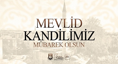 BAŞKANI KALAYCI'NIN MEVLİD KANDİLİ MESAJI
