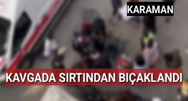 Karaman'da Mesaj Atma Yüzünde Sırtından Bıçaklandı