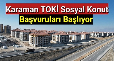 Karaman TOKİ sosyal konut başvuruları başlıyor
