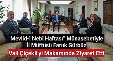 “Mevlid-i Nebi Haftası” münasebetiyle İl Müftüsü Faruk Gürbüz, Vali Çiçekli’yi ziyaret etti