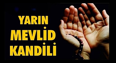 Mevlid Kandili yarın idrak edilecek