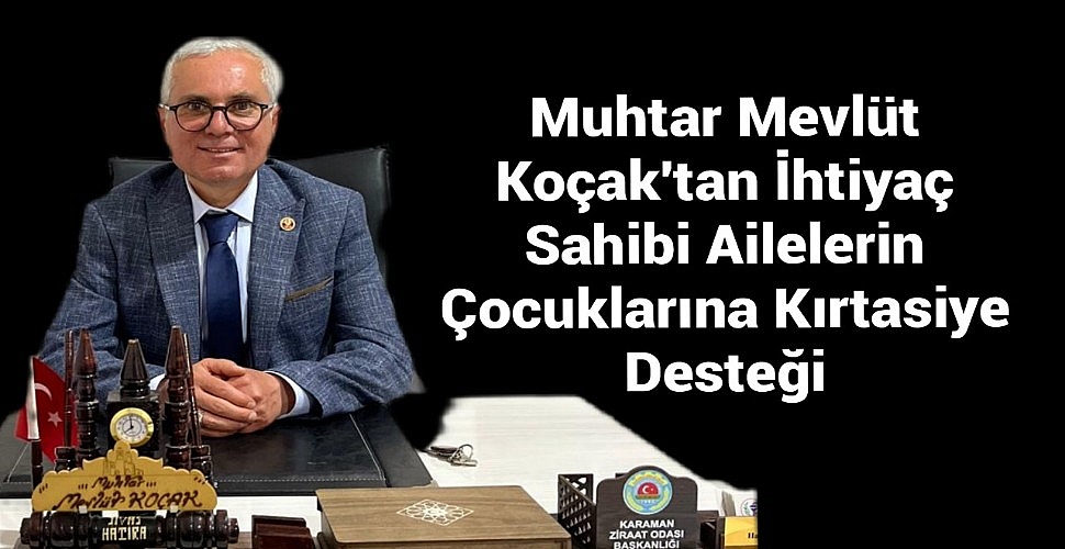 Muhtardan ihtiyaç sahibi ailelerin çocuklarına kırtasiye desteği