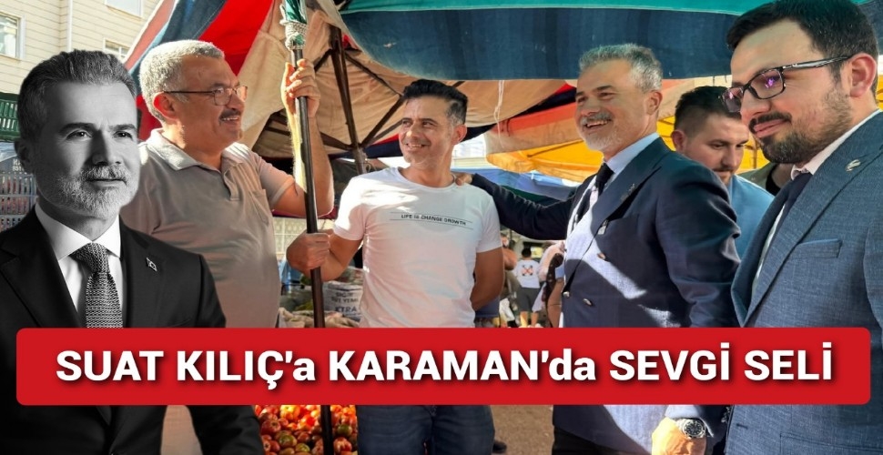 Suat Kılıç Karaman'da Vatandaşlarla Buluştu