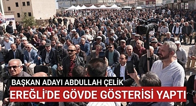 ABDULLAH ÇELİK EREĞLİ’DE GÖVDE GÖSTERİSİ YAPTI