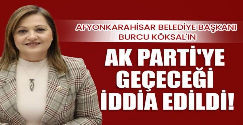 Afyonkarahisar Belediye Başkanı Köksal Ak Partiye Geçeceği İddia Edildi