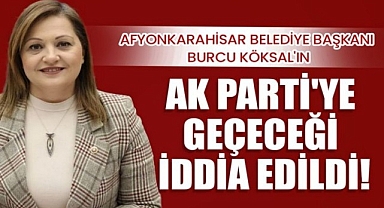 Afyonkarahisar Belediye Başkanı Köksal Ak Partiye Geçeceği İddia Edildi