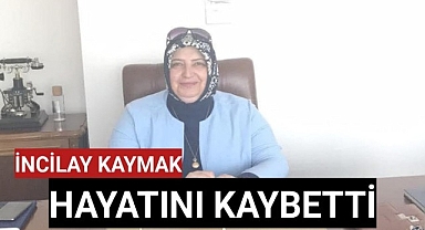 İncilay Kaymak Vefat Etti