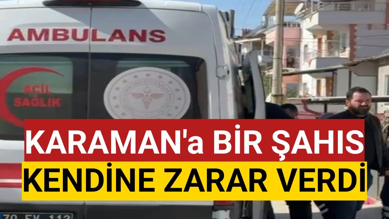 Karaman'da Kendini Eve Kiliteyen Şahıs Kendini Yaraladı