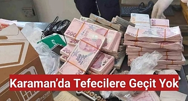 Karaman'da tefecilere geçit yok