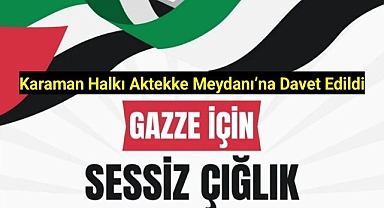 Karaman Halkı Aktekke Meydanı'na Davet Edildi
