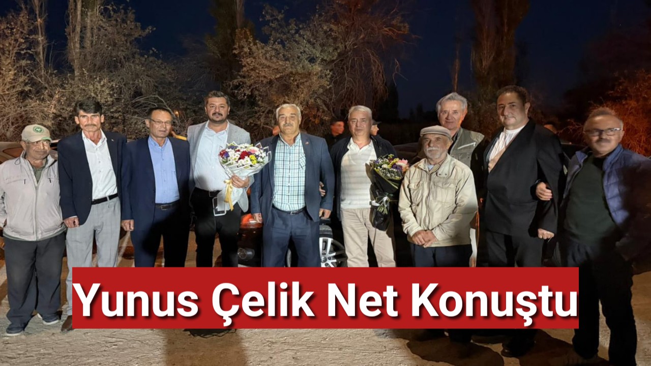 Yunus Çelik Net Konuştu: