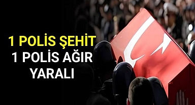 Acı Haber... 1 Polis Şehit,1 Polis Yaralı