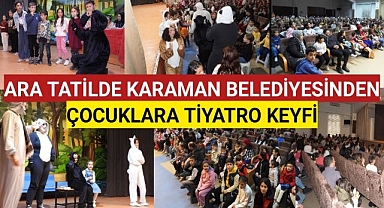 ARA TATİLDE ÇOCUKLARA UNUTULMAZ TİYATRO KEYFİ