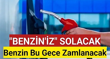Benzin bu gece zamlanacak!