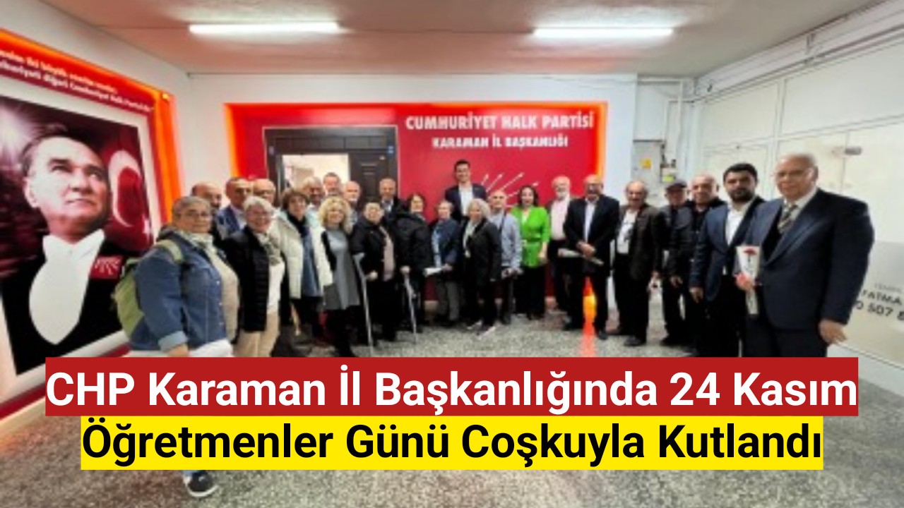 CHP Karaman İl Başkanlığında 24 Kasım Öğretmenler Günü Coşkuyla Kutlandı