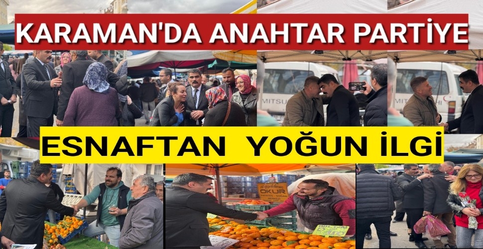 Karaman'da Esnaflardan Anahtar Partisine Yoğun İlgi