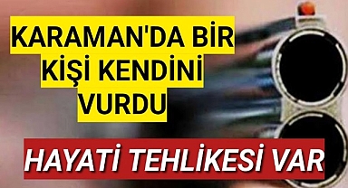 Karaman'da Genç Adam Kendini Vurdu