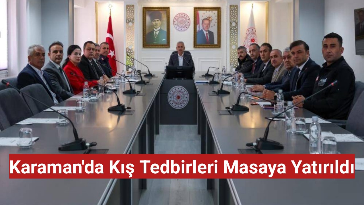 Karaman'da kış tedbirleri masaya yatırıldı