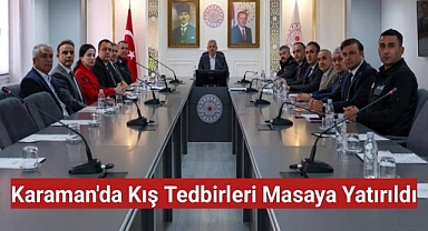 Karaman'da kış tedbirleri masaya yatırıldı