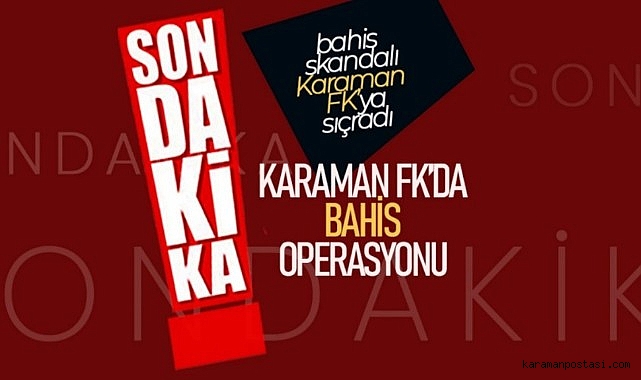 Karaman FK'da Bahis Operasyonu