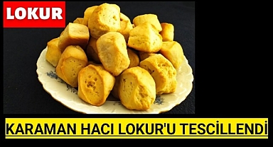 KARAMAN HACI LOKURU, 15. COĞRAFİ İŞARETLİ ÜRÜN OLARAK TESCİLLENDİ