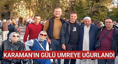 Karaman'ın gülü umreye uğurlandı.