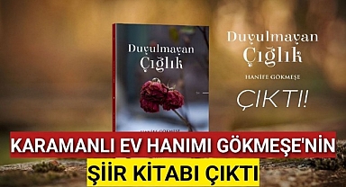 Karamanlı Ev Hanımı Gökmeşe'nin Şiir Kitabı Çıktı