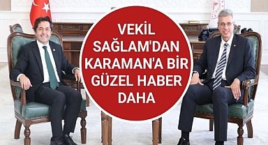 Osman Sağlam'dan Karaman'a Bir Güzel Haber Daha