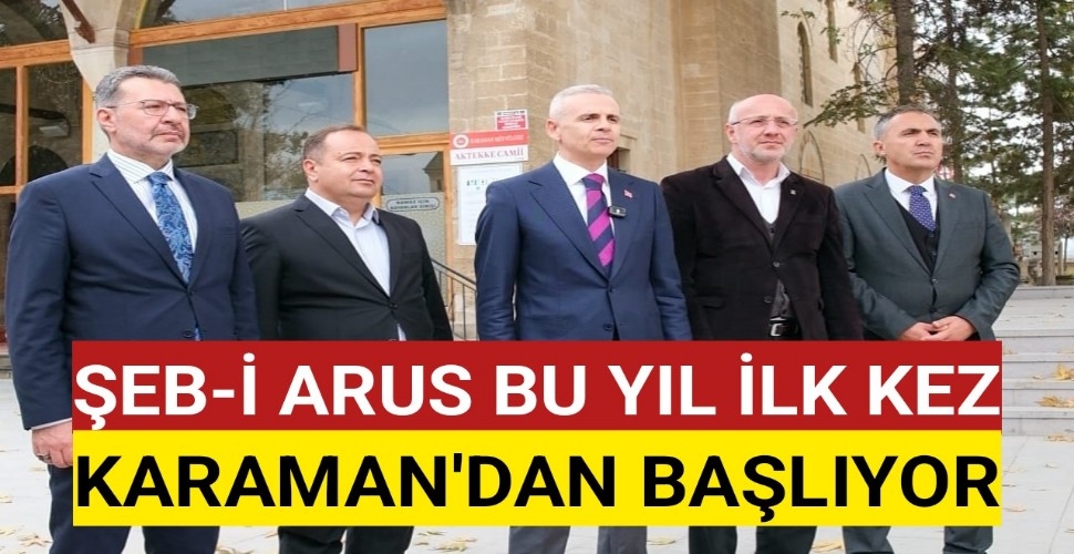Şeb-i Arûs bu yıl ilk kez Karaman'dan başlıyor