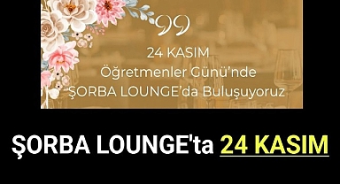 Şorba Lounge'ta 24 Kasım