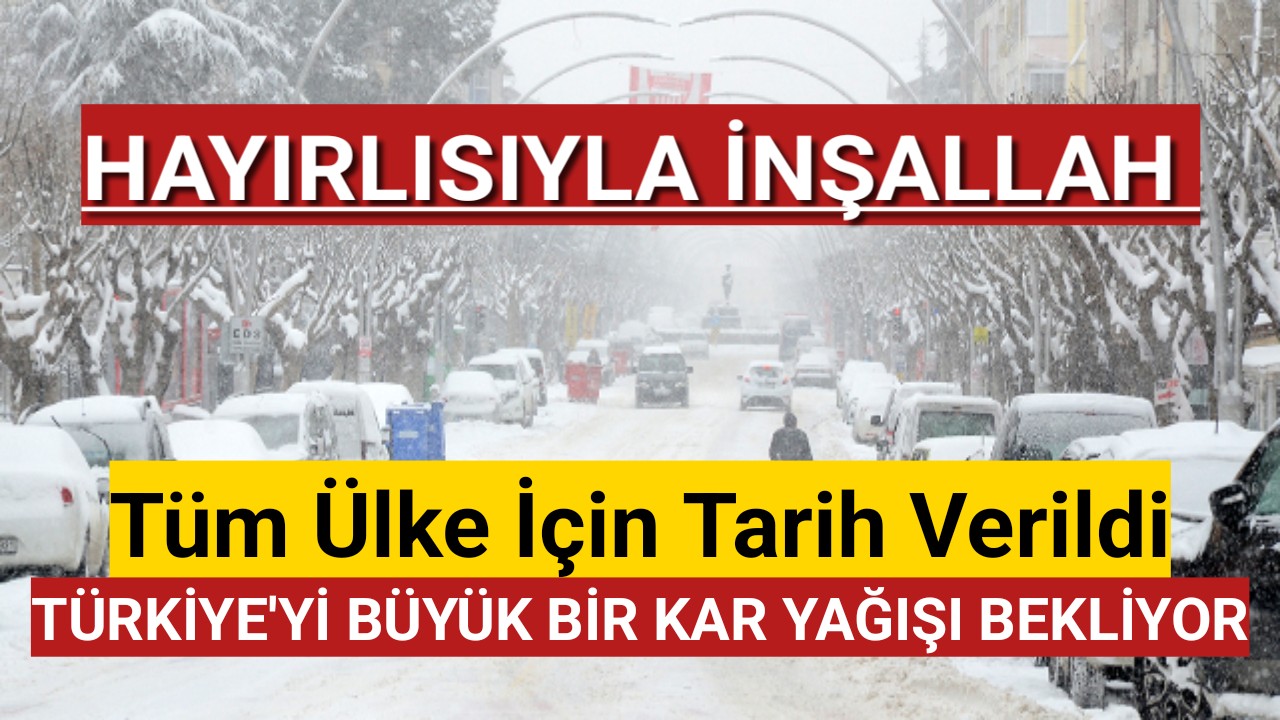 TARİH VERİLDİ...İNŞALLAH TÜRKİYE'Yİ BÜYÜK BİR KAR YAĞIŞI BEKLİYOR